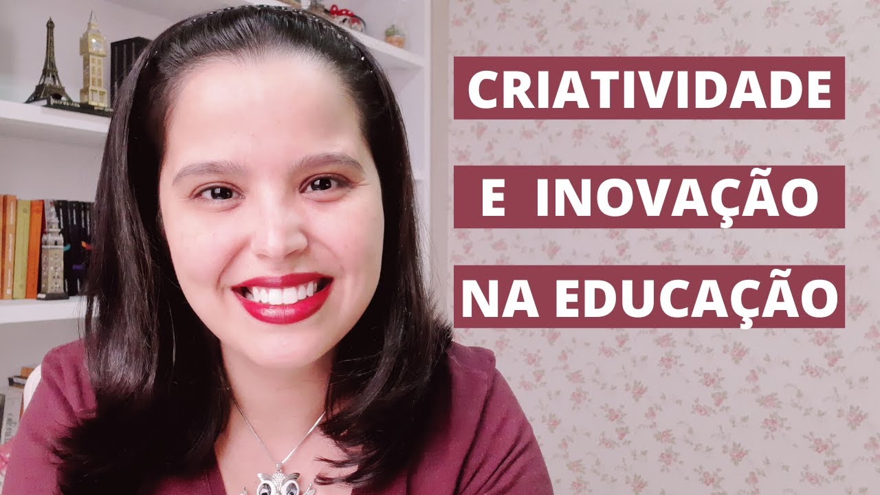 CRIATIVIDADE E INOVAÇÃO NA EDUCAÇÃO | Aprendizagem Criativa 1
