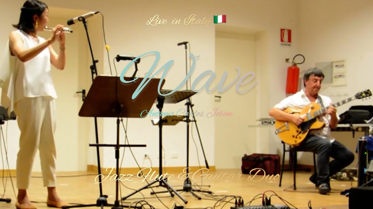 【Wave】Antonio Carlos Jobim – Live in Italy 🇮🇹 | Flute & Guitar Duo (Bossa Nova Jazz)