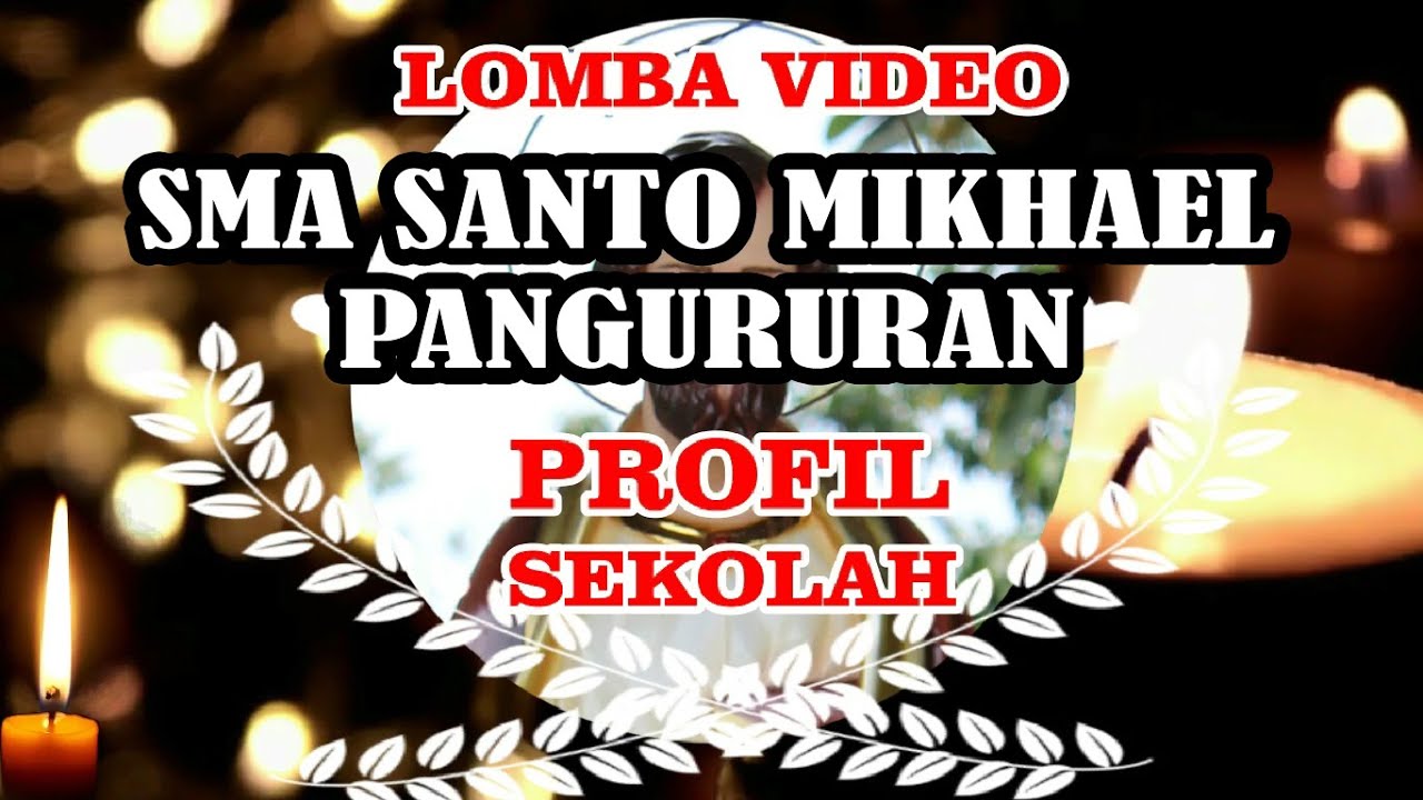 LOMBA PROFIL SEKOLAH - SMA SANTO MIKHAEL - PANGURURAN  (DALAM RANGKA TAHUN SANTO YOSEPH)