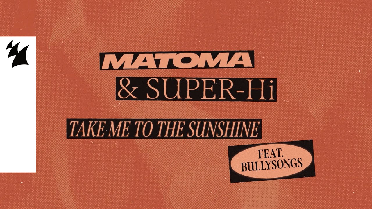 Matoma & SUPER-Hi - Take Me To The Sunshine (feat. BullySongs) [Official Lyric Video]