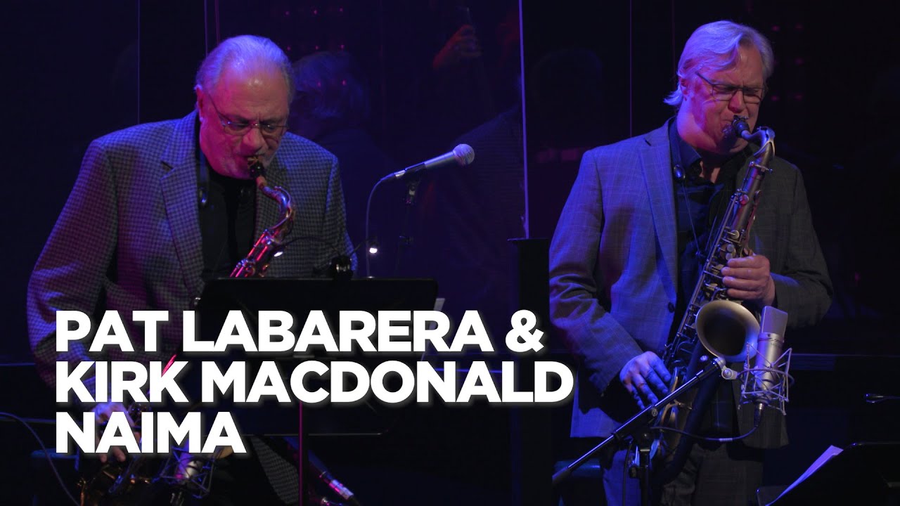 Pat LaBarbera & Kirk MacDonald | Naima | Junos: The Jazz Session