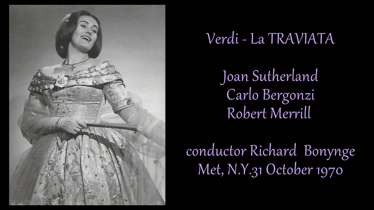 Verdi - La Traviata -  Sutherland, Bergonzi, Merrill / Bonynge Met.N.Y 31 October 1970