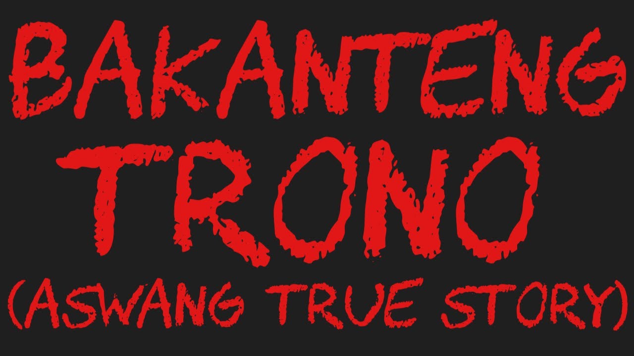 BAKANTENG TRONO (Aswang True Story)