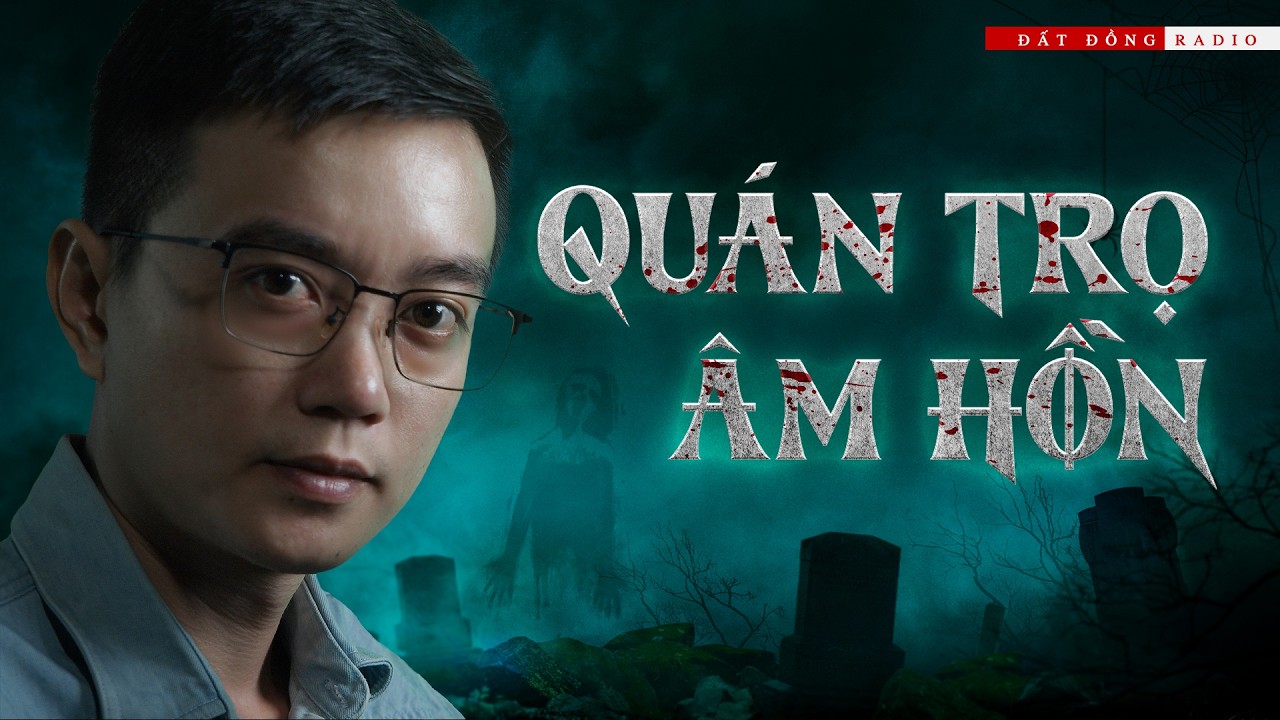 QU&Aacute;N TRỌ &Acirc;M HỒN | Truyện ma Nguyễn Huy kể