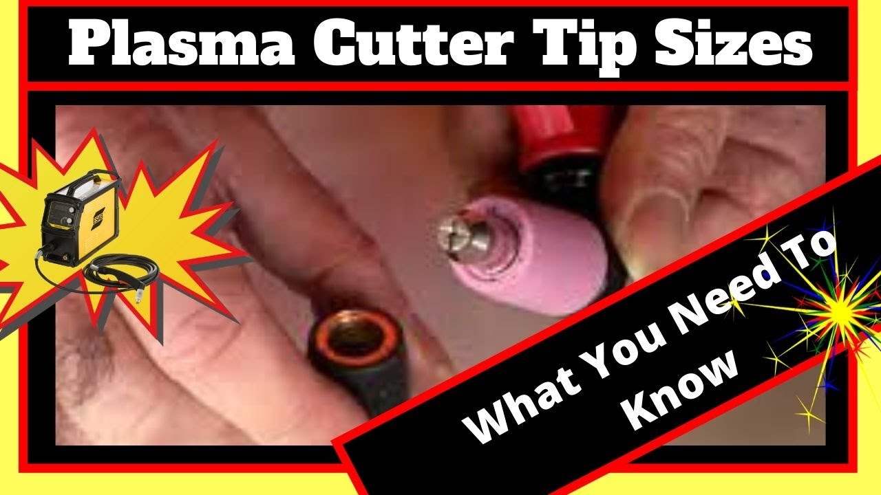 Plasma Cutter Tip Sizes  What You Need To Know