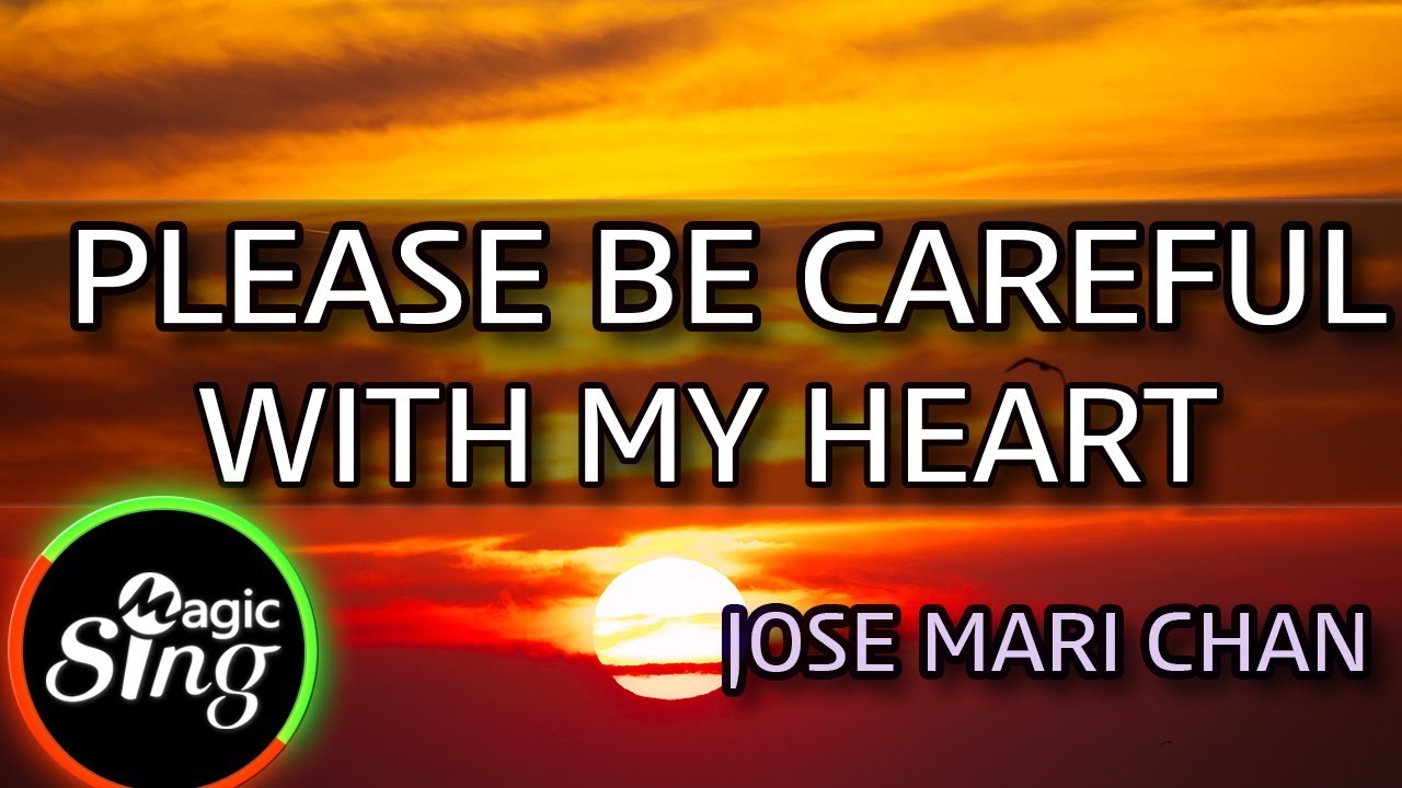 [MAGICSING Karaoke] JOSE MARI CHAN_PLEASE BE CAREFUL WITH MY HEART karaoke | Tagalog