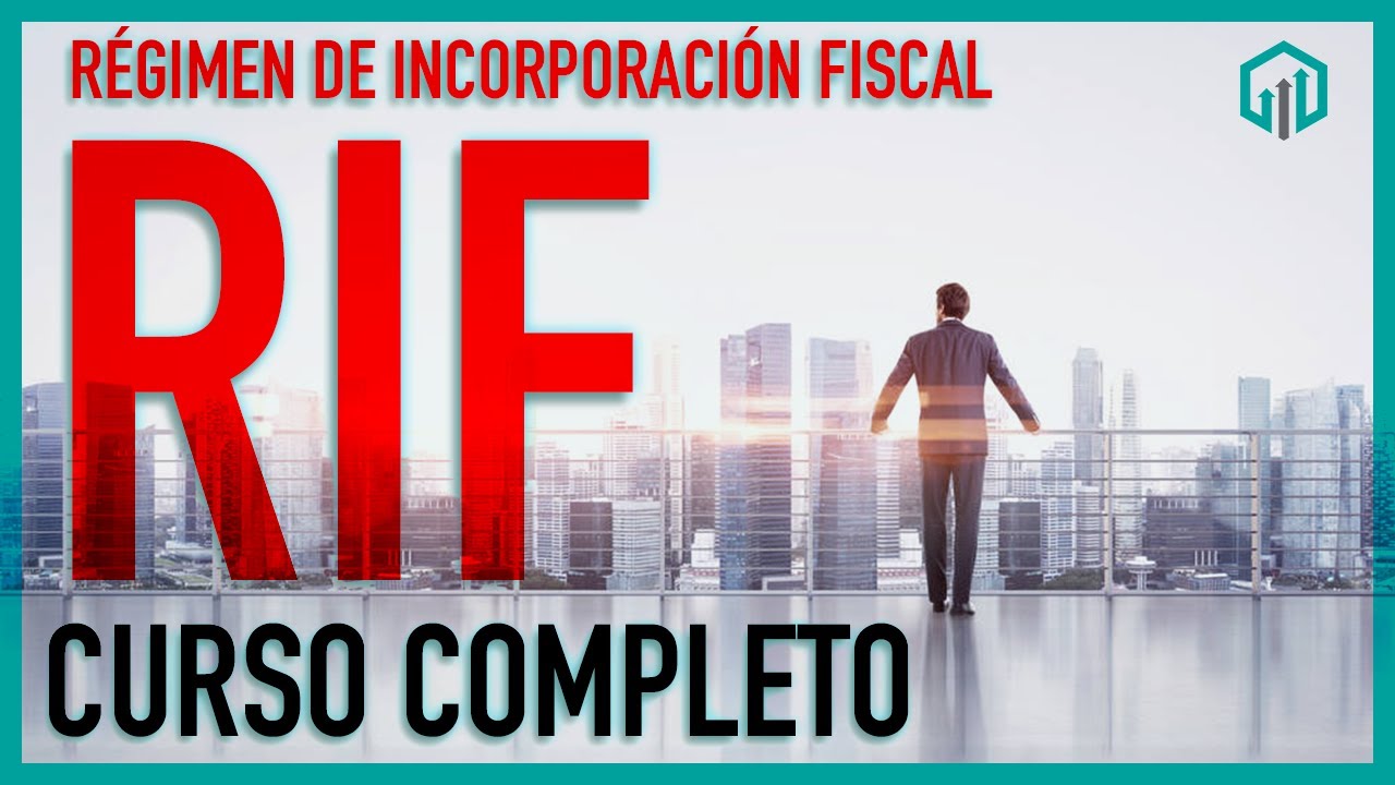 CURSO RÉGIMEN DE INCORPORACIÓN FISCAL 2020 RIF | TODO LO QUE DEBES SABER