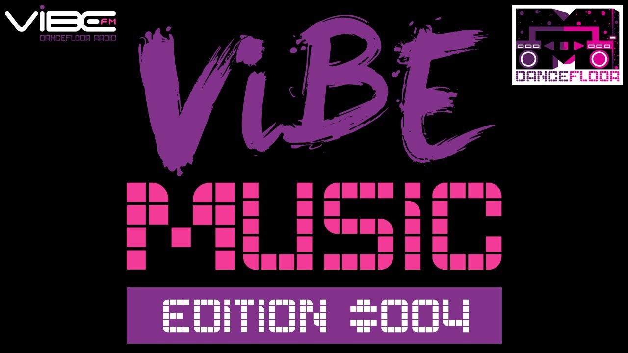 VIBE Music - Edition #004 (SUMMER VIBES) - VIBE FM - Dancefloor Radio