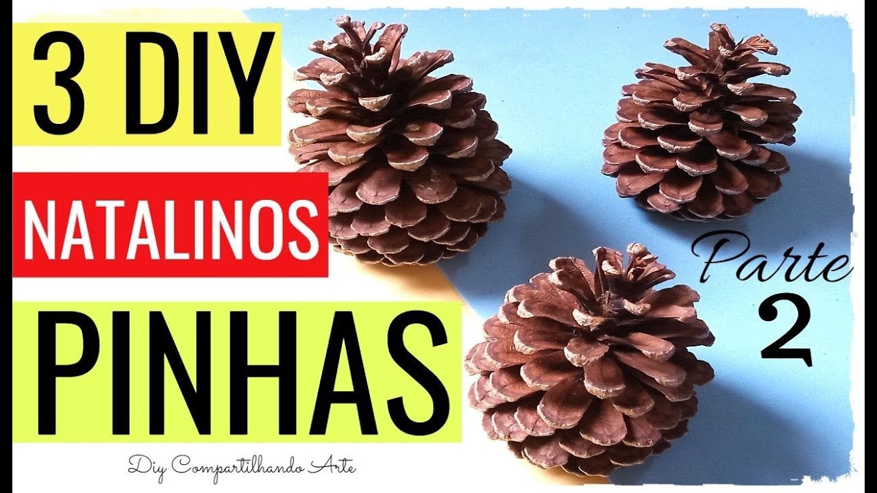 ENFEITES DE NATAL COM PINHAS: DIY 3 IDEIAS CRIATIVAS #2  Compartilhando Arte