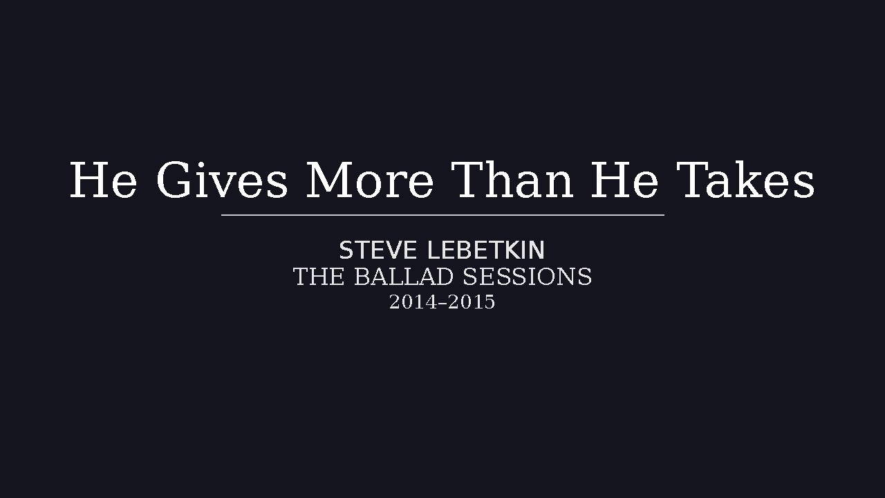 He Gives More Than He Takes