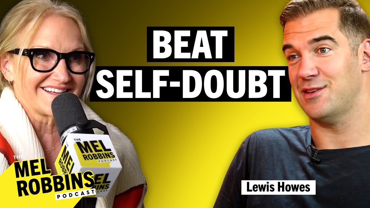 How to Get Freedom From Self-Doubt with Lewis Howes | The Mel Robbins Podcast