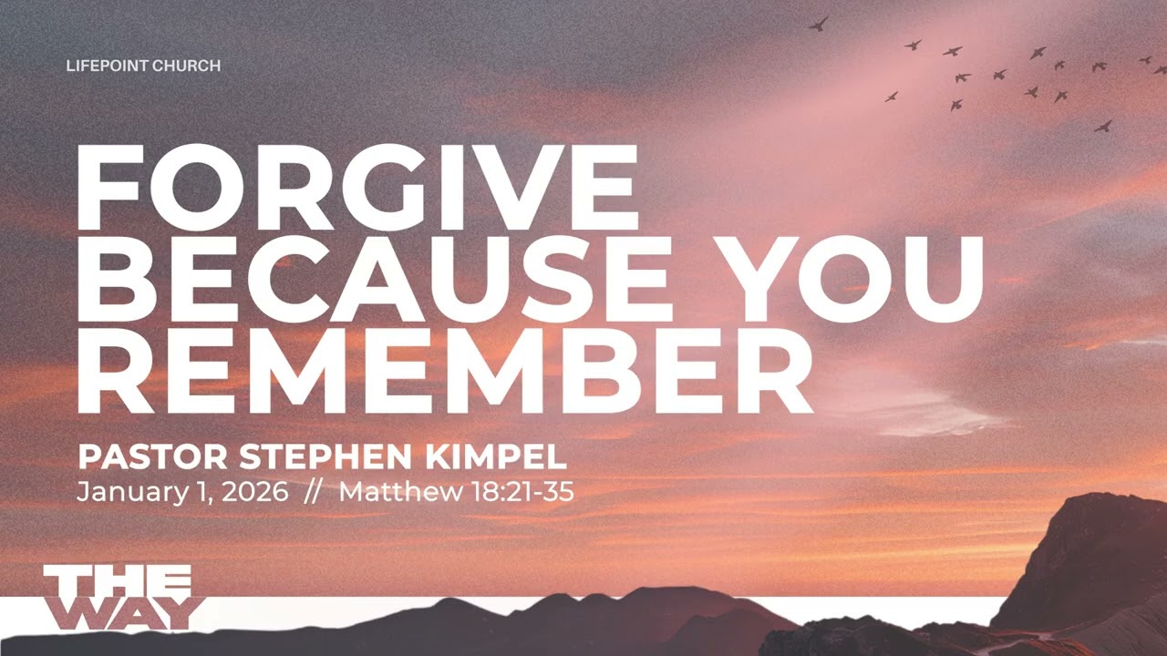 Forgive Because You Remember | Matthew 18:21-35 | Pastor Stephen Kimpel
