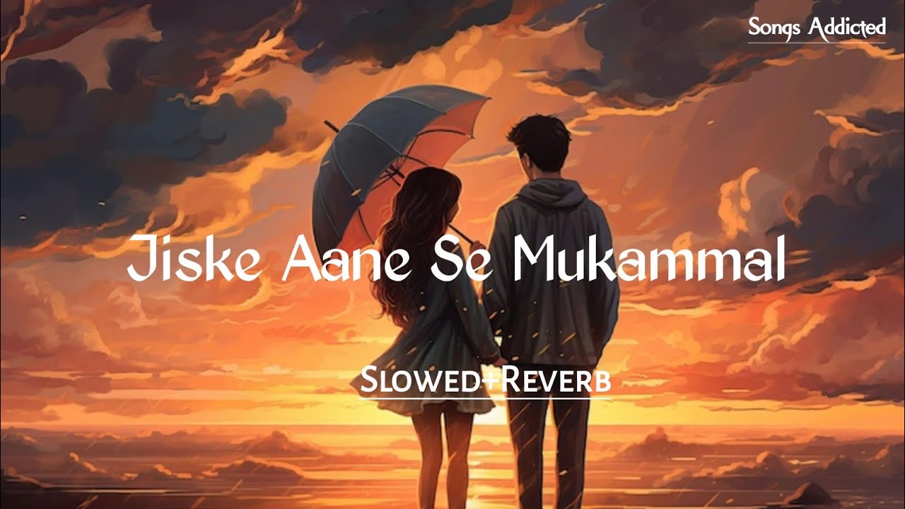 Jiske Aane Se Mukammal Ho Gayi Thi Zindagi [Slowed+Reverb] Arijit Singh | Heartless | Songs Addicted