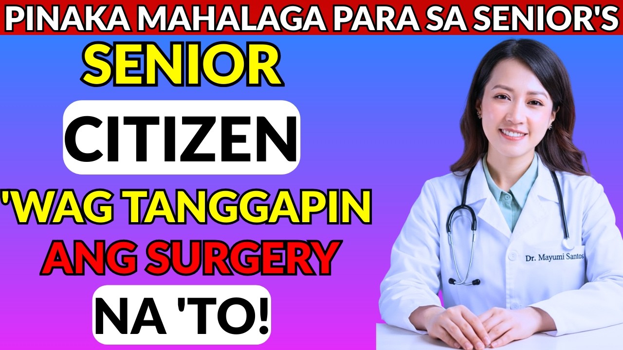 5 Surgeries para sa Seniors: NEVER Kong Irerekomenda! - By Dr. Mayumi Santos