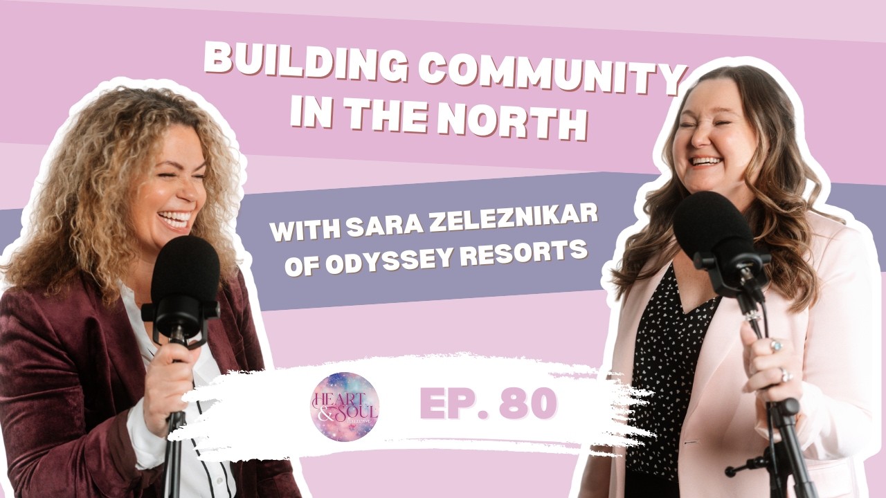 Building Community in the North with Sara Zeleznikar of Odyssey Resorts