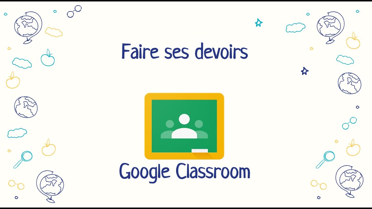 Faire ses devoirs dans Google Classroom