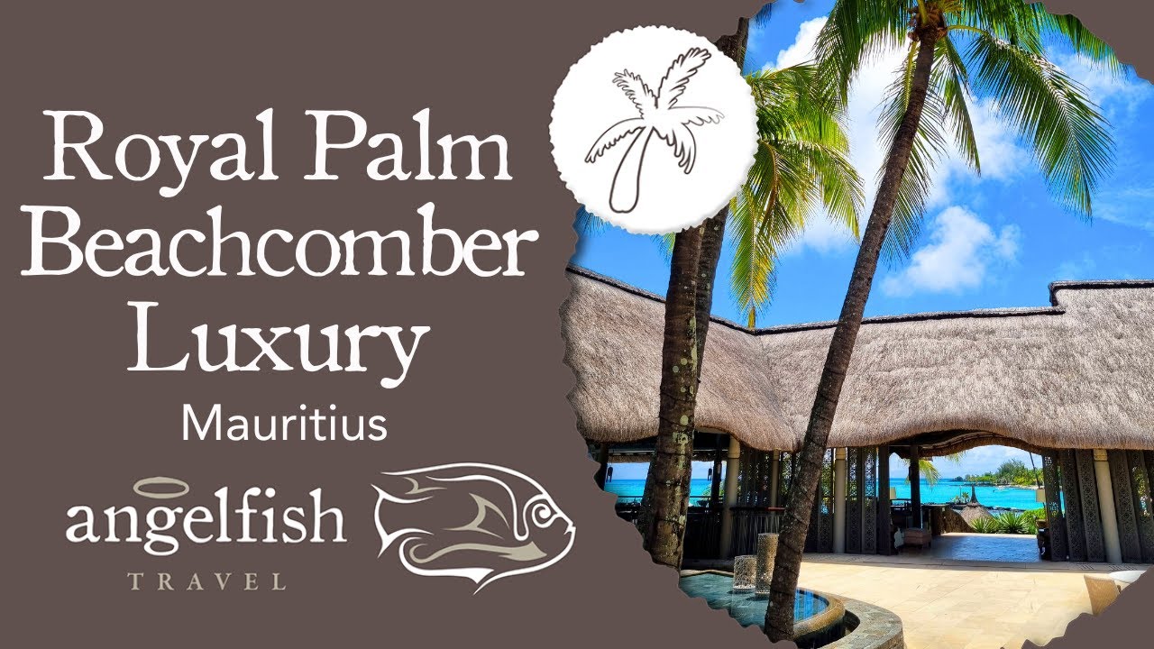 Royal Palm Beachcomber: Most Luxurious Resort In Mauritius - A Complete Tour | Angelfish Travel
