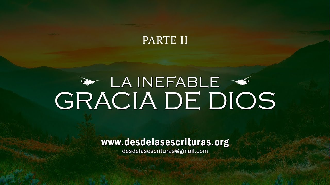 02. La Inefable Gracia de Dios - Parte 2