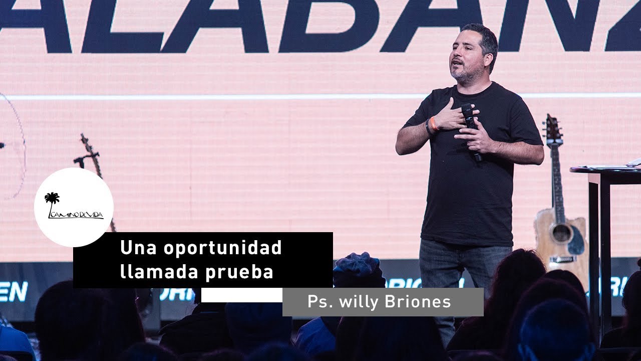 Una oportunidad llamada prueba | Ps. Willy Briones