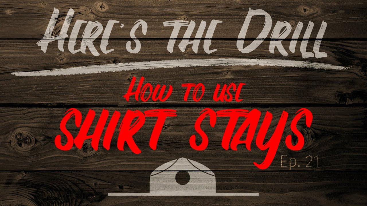 Here's The Drill - How to use Shirt Stays