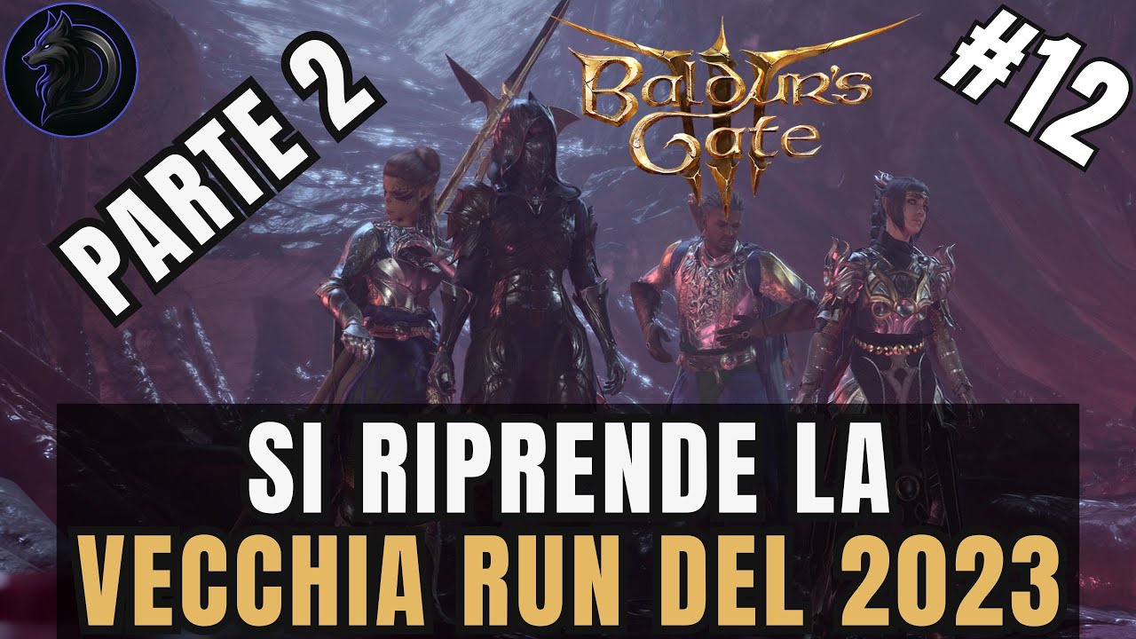 BALDUR'S GATE 3 LIVE - SI RIPRENDE DOPO 2 ANNI LA VECCHIA RUN - GAMEPLAY ITA - EP 12 -  PARTE 2