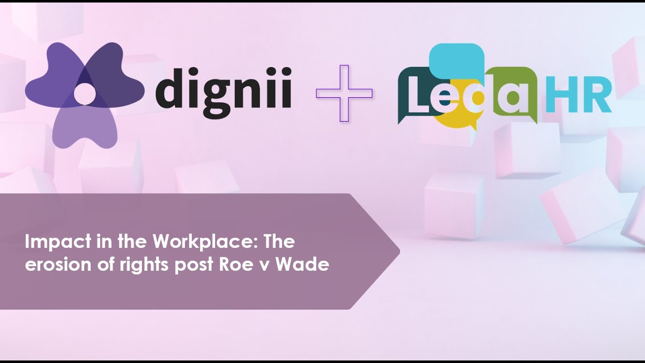 Impact in the Workplace: The erosion of rights post Roe v Wade