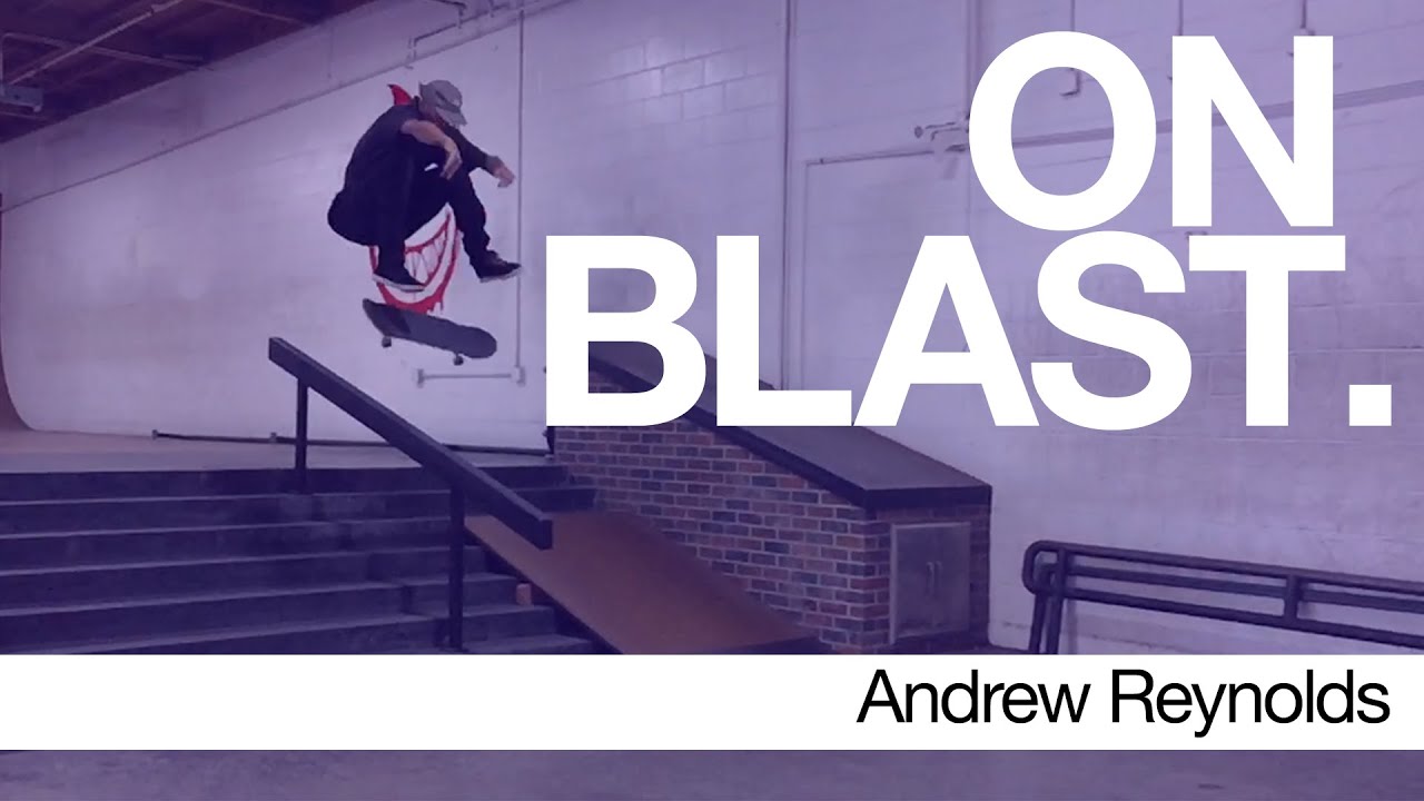 Andrew Reynolds - ON BLAST. | Biebel's Park
