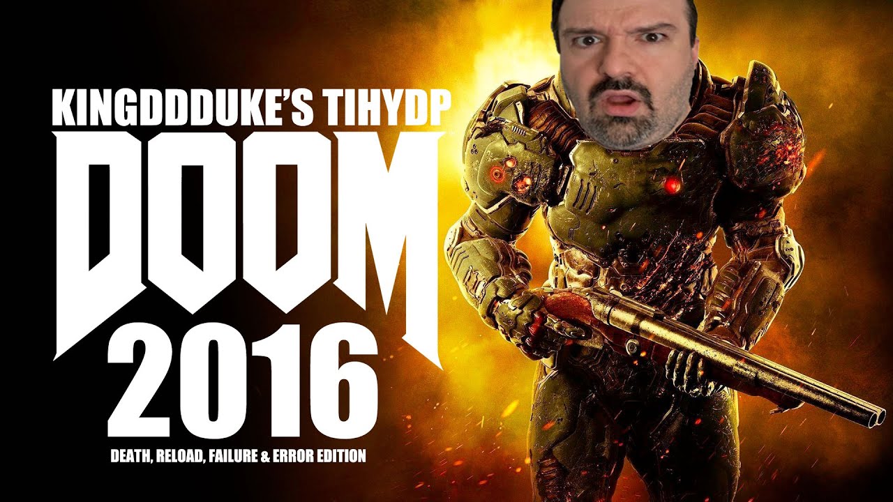 This is How You DON'T Play Doom (2016) Death, Reload Failure, & Error Ed. KingDDDuke TiHYDP # 331