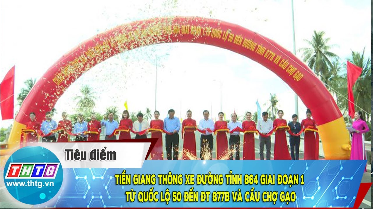 Tiền Giang thông xe đường tỉnh 864 giai đoạn 1 từ Quốc lộ 50 đến ĐT 877B và cầu Chợ Gạo