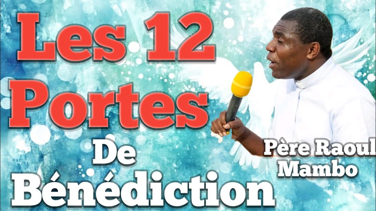 Les 12 portes de bénédiction un très puissant enseignement du Père Raoul Mambo 🔥
