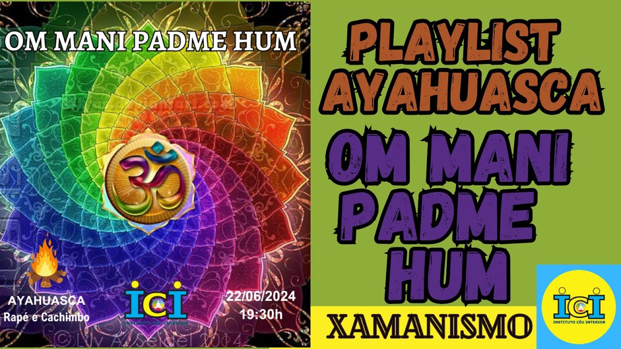 Ritual Xamânico com a Sagrada Ayahuasca: OM MANI PADME HUM, Instituto Céu Interior