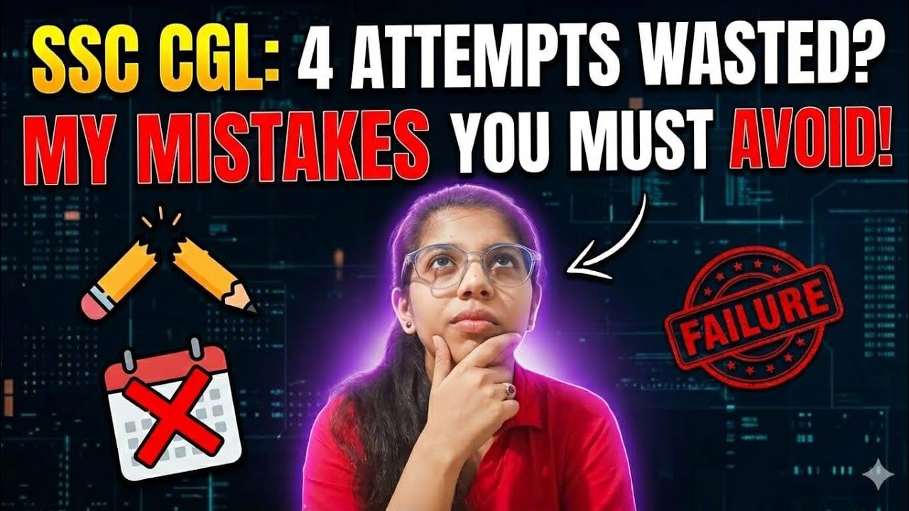 &ldquo;5 Attempts, 6 Years&hellip; My Biggest Mistakes | SSC CGL Journey&rdquo;