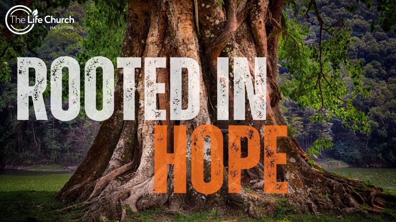 Rooted in Hope | Sermon by Odelia Eke | The Life Church Maidstone