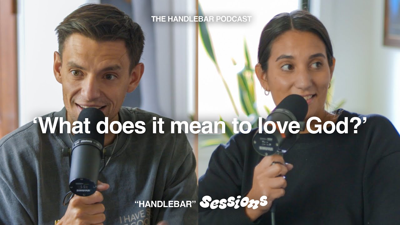 'What does it mean to love God?'  | HANDLEBAR SESSIONS | EP. 6