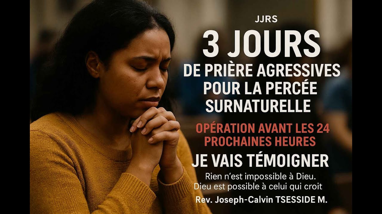 3 jours de prière agressive pour la percée surnaturelle(2)/06h/19-08/Rev Joseph-Calvin TSESSIDE M.