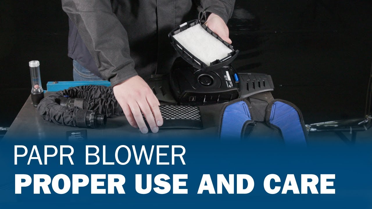 PAPR Blower Proper Use and Care
