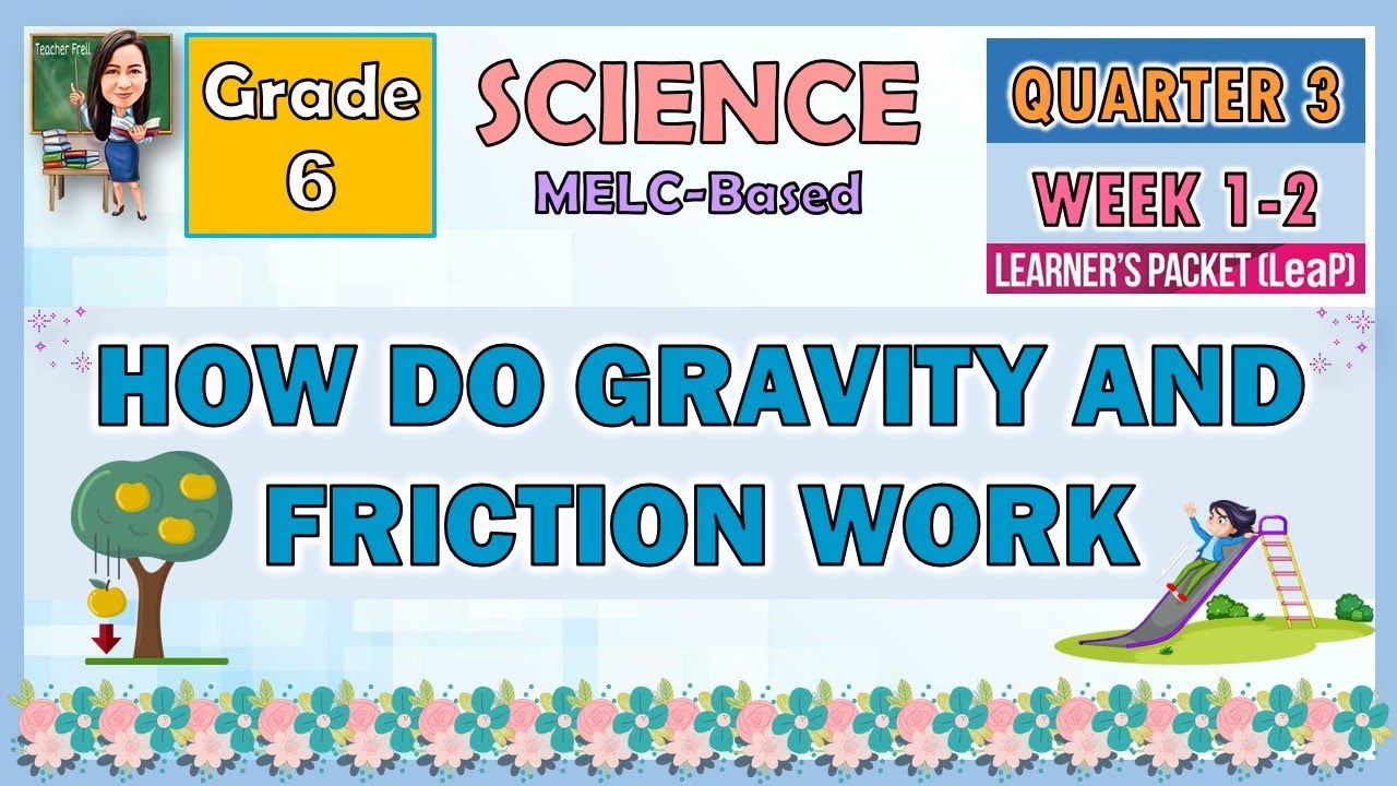 SCIENCE 6 QUARTER 3 WEEK 1 - 2 | HOW DO GRAVITY AND FRICTION WORK | MELC-BASED