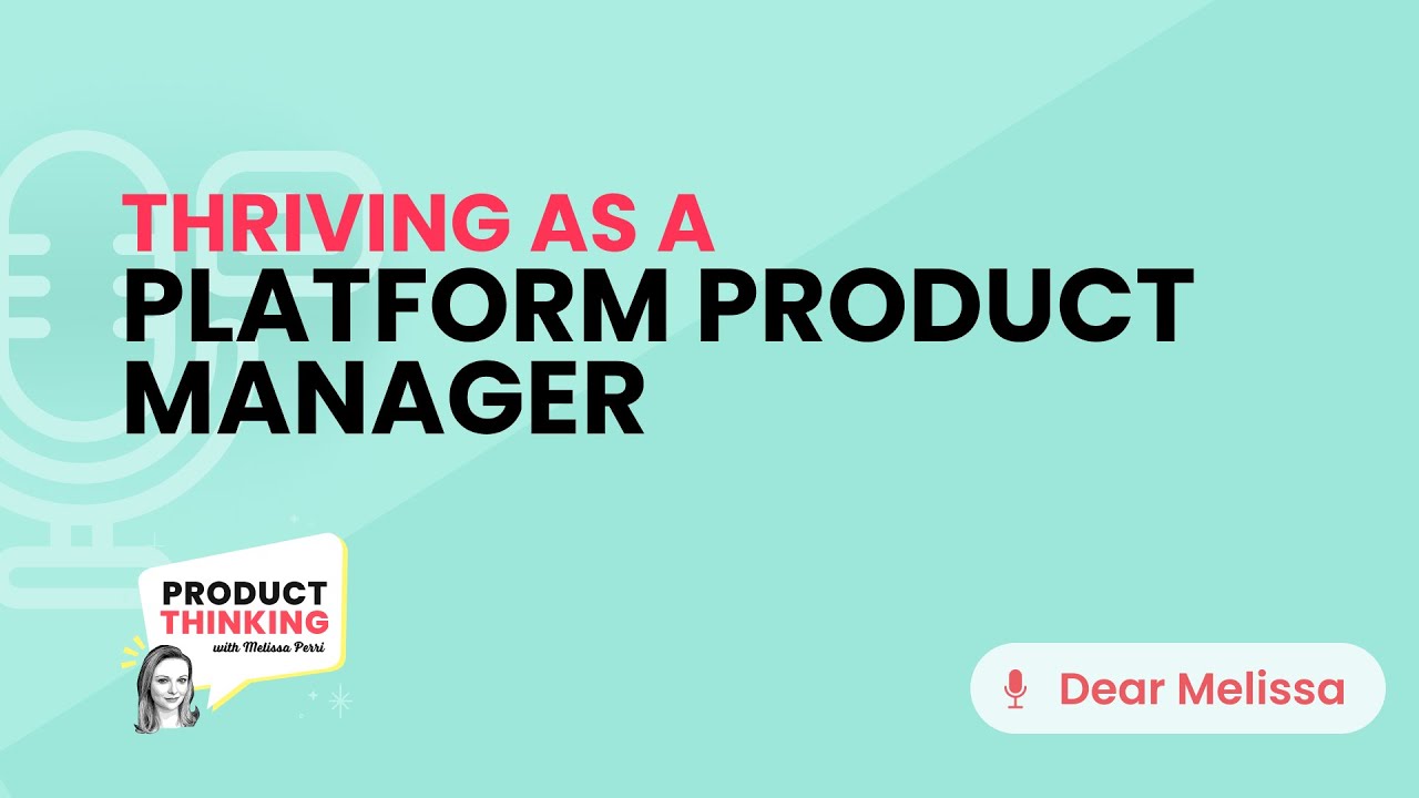 Episode 244: Thriving as a Platform Product Manager