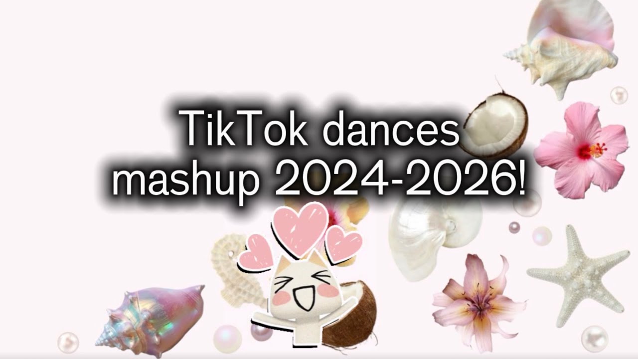 TikTok Dance Mashup! 2024-2026! 💗✨