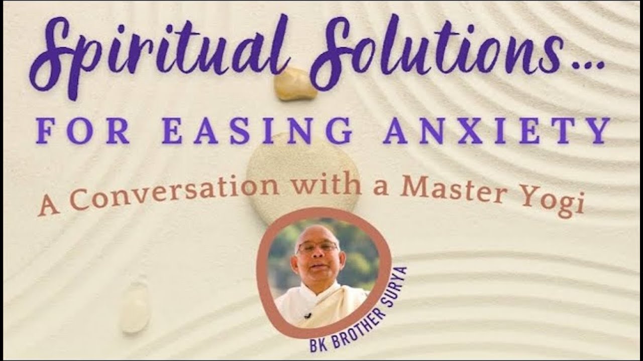 Spiritual Solutions... For Easing Anxiety | A Conversation with a Master Yogi | BK Surya
