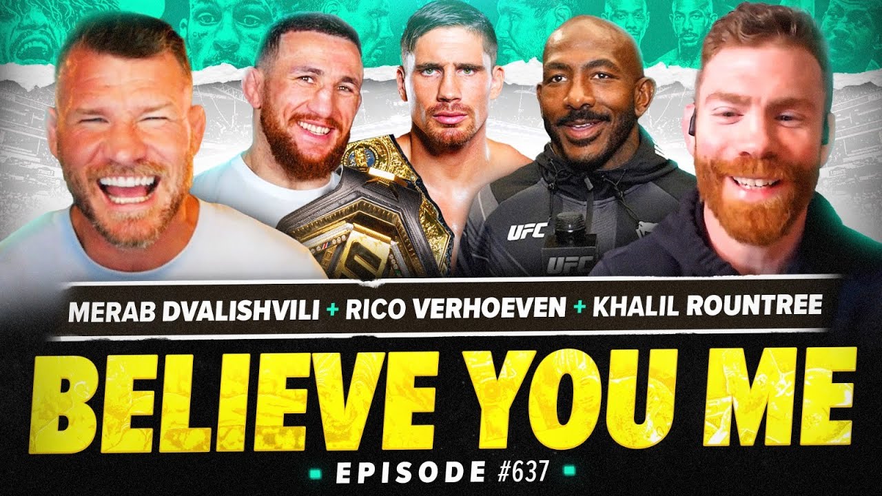 BELIEVE YOU ME Podcast: 637: Rico Verhoeven, Merab Dvalishvili and Khalil Rountree