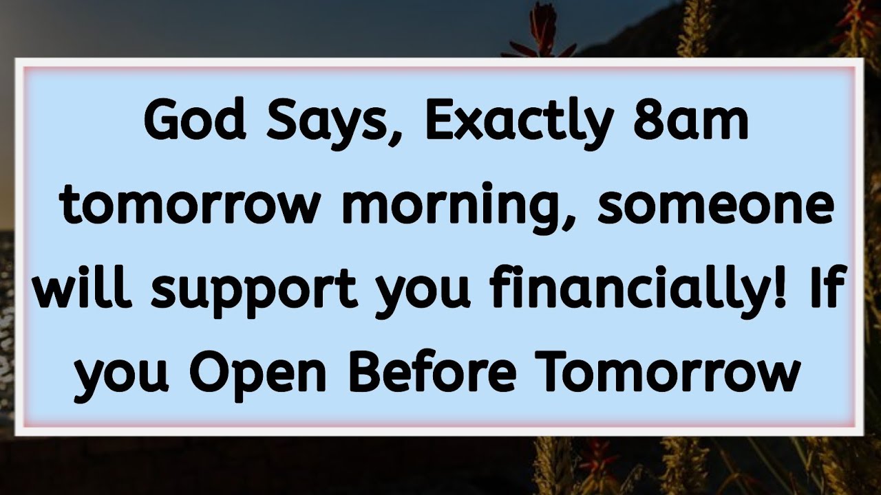11:11💌God Says, Exactly 8am tomorrow morning, someone will support you financially!@GodsMercy1111