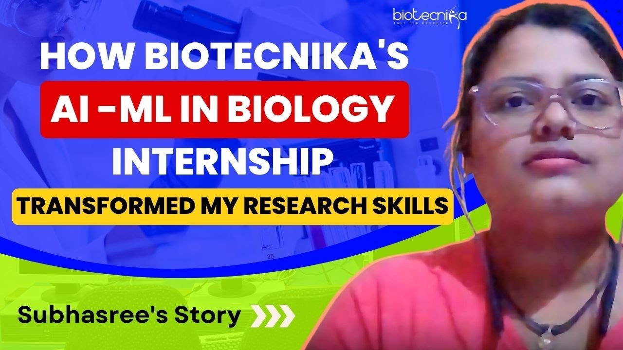 How Biotecnika's AI ML in Biology Internship Transformed My Research Skills - Subhasree's Story