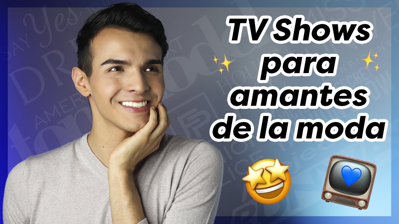 PROGRAMAS DE TELEVISIÓN SOBRE MODA: los mejores TV shows para diseñadores de moda y fashionistas
