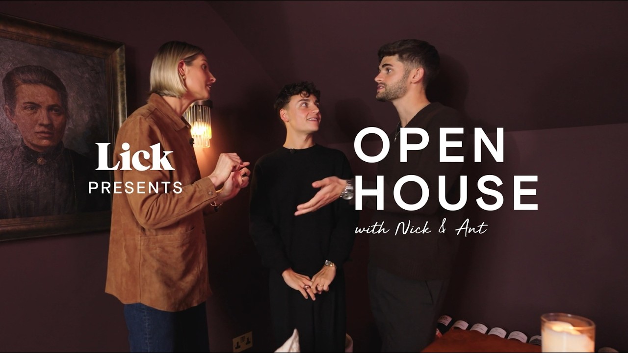 Open House with Nick & Ant | Lick