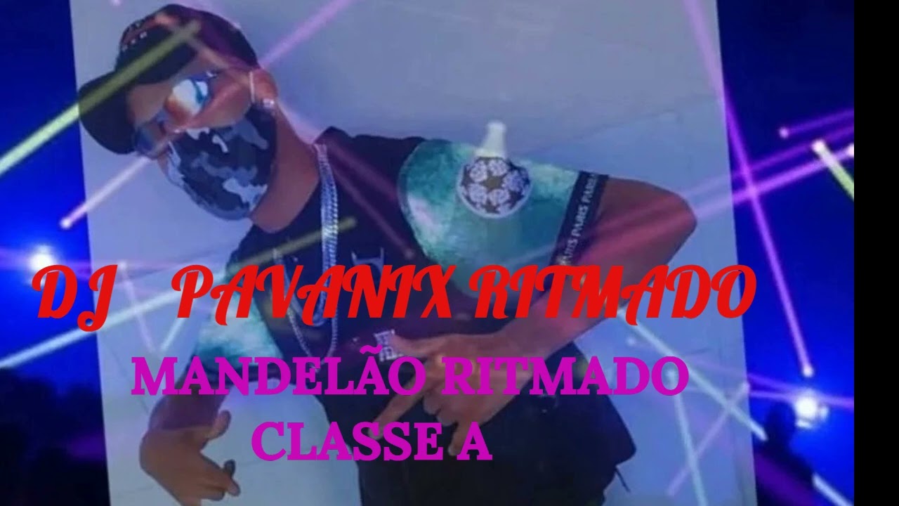 MANDELÃO CLASSE A - DIVUGADORA,STUDIO MILSIKI, PROD DJ PAVANIX RITMADO