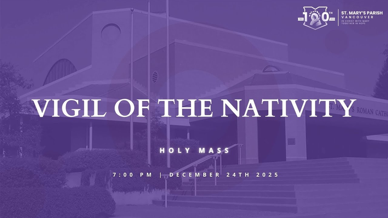 7:00pm Vigil of The Nativity Holy Mass - Sunday, December 24th, 2025