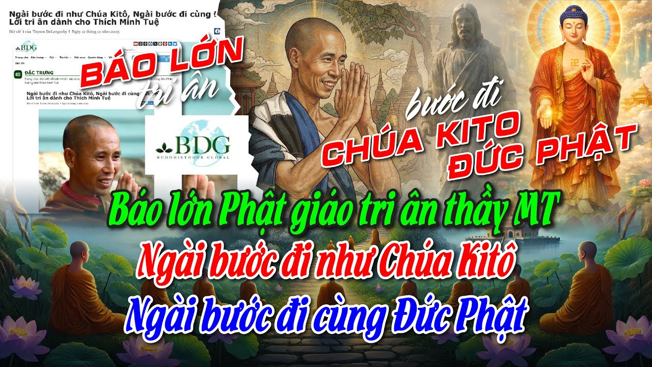 Báo lớn Phật giáo tri ân thầy MT: Ngài bước đi như Chúa Kitô, Ngài bước đi cùng Đức Phật