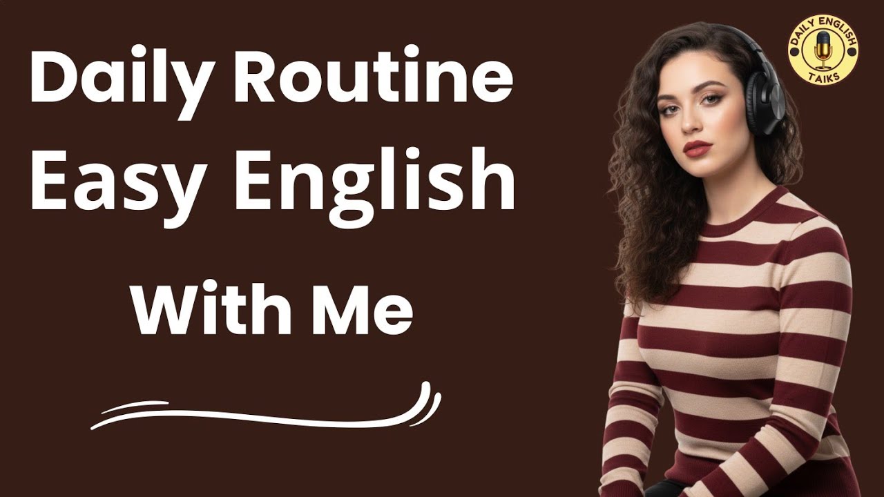 Slow Daily Routine English Practice for Fluency  | Gentle Speaking & Listening | Daily English Talks