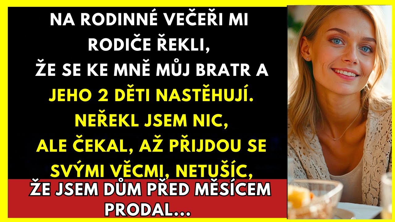Na Rodinné Večeři Rodiče Řekli, Že Můj Bratr A Jeho 2 Děti Se Ke Mně Nastěhují. Takže Jsem Neřekl...